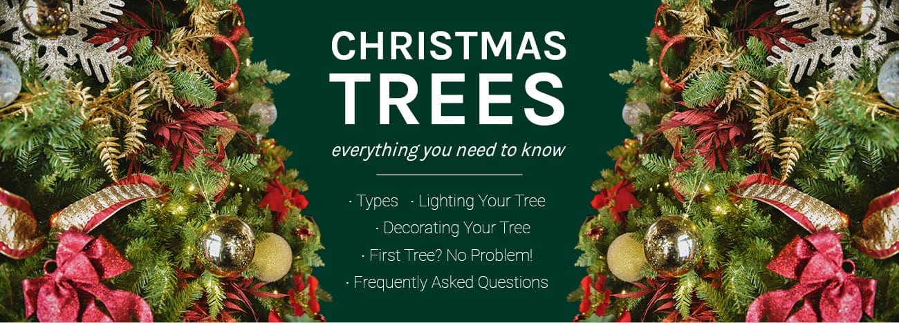 Christmas Trees | everything you need to know | Types - Lighting Your Tree - Decorating Your Tree - First Tree? No Problem! | Frequently Asked Questions